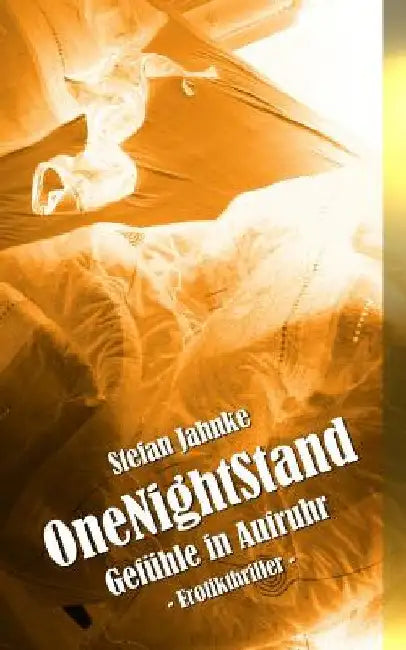 OneNightStand: Gefuehle in Aufruhr by Jahnke, Stefan