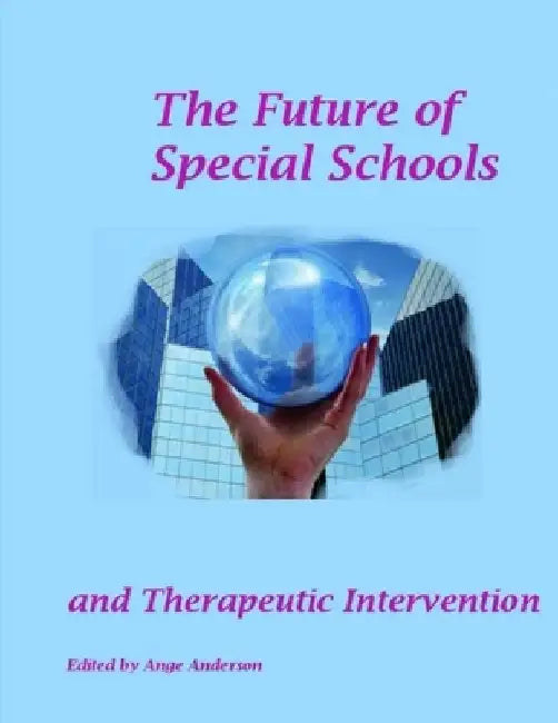 The Future of Special schools: and Therapeutic intervention by Emma Hayes