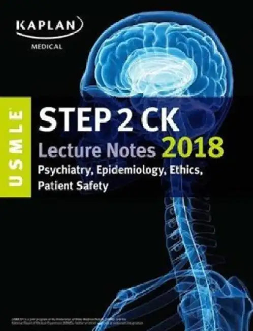 USMLE Step 2 CK Lecture Notes 2018: Psychiatry, Epidemiology, Ethics, Patient Safety by Mark Lacy