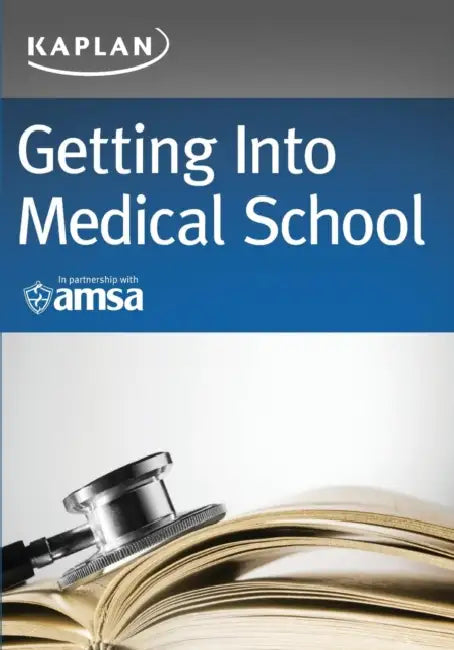 Getting Into Medical School by Kaplan Test Prep