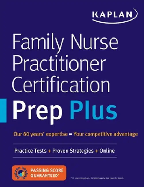 Family Nurse Practitioner Certification Prep Plus: Proven Strategies + Content Review + Online Practice by Kaplan Nursing