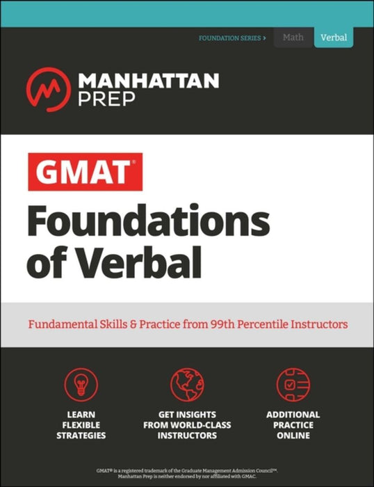 GMAT Foundations of Verbal: Practice Problems in Book and Online by Manhattan Prep