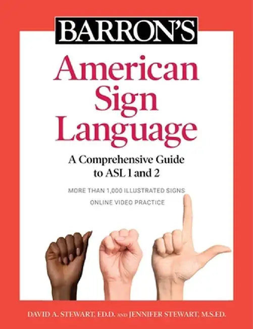 American Sign Language: A Comprehensive Guide to ASL 1 and 2 with Online Video Practice by David A. Stewart
