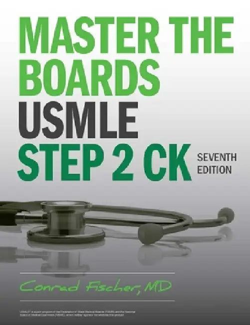 Master the Boards USMLE Step 2 Ck 7th Ed. by Conrad Fischer