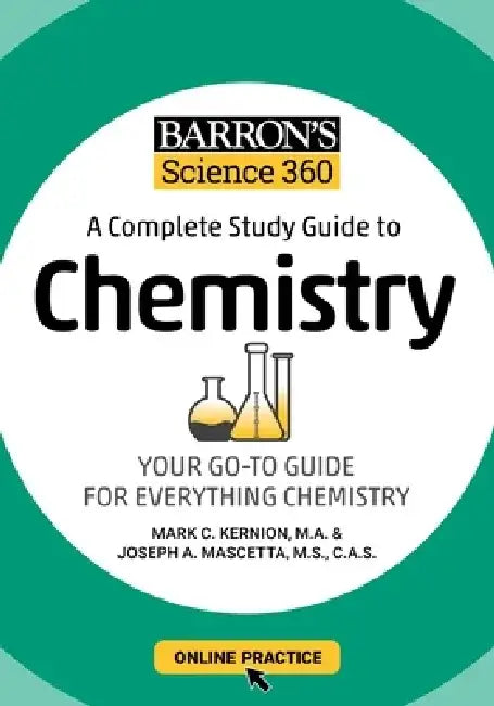 Barronâ (Tm)S Science 360: A Complete Study Guide to Chemistry with Online Practice by Mark Kernion