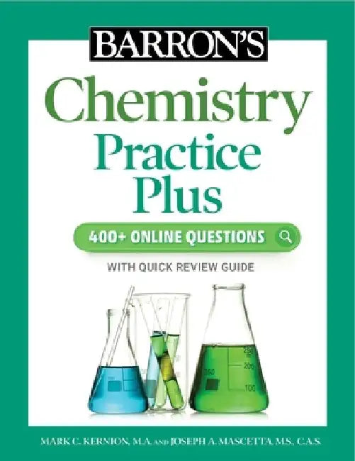 Barronâ (Tm)S Chemistry Practice Plus: 400+ Online Questions and Quick Study Review by Mark Kernion