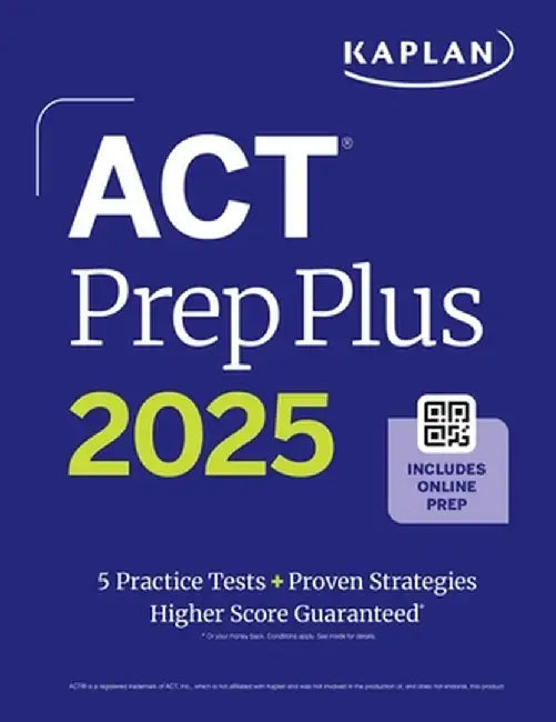 ACT Prep Plus 2025: Includes 5 Full Length Practice Tests, 100s of Practice Questions, and 1 Year Access to Online Quizzes and Video Instruction by Kaplan Test Prep