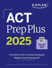 ACT Prep Plus 2025: Includes 5 Full Length Practice Tests, 100s of Practice Questions, and 1 Year Access to Online Quizzes and Video Instruction by Kaplan Test Prep
