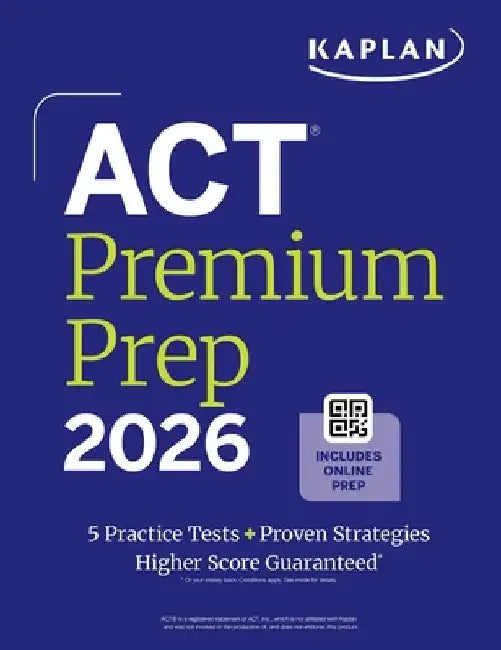 ACT Premium Prep 2026: Includes 5 Full Length Practice Tests, 100s of Practice Questions + 1 Year Access to Online Quizzes and Video Instruction by Kaplan Test Prep