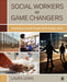 Social Workers as Game Changers: Confronting Complex Social Issues Through Cases by Laura Lewis
