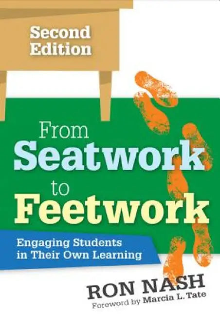From Seatwork to Feetwork: Engaging Students in Their Own Learning by Ron