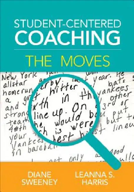 Student-Centered Coaching: The Moves by Diane Sweeney
