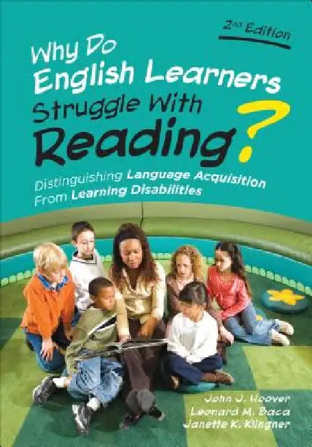 Why Do English Learners Struggle with Reading?: Distinguishing Language Acquisition from Learning Disabilities by John J. Hoover