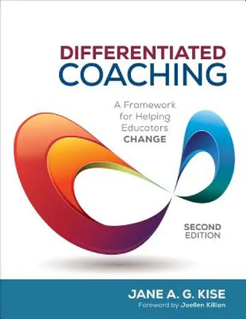 Differentiated Coaching: A Framework for Helping Educators Change by Jane A. G. Kise