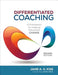 Differentiated Coaching: A Framework for Helping Educators Change by Jane A. G. Kise
