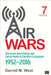 Air Wars: Television Advertising and Social Media in Election Campaigns, 1952-2016 by Darrell