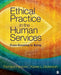 Ethical Practice in the Human Services: From Knowing to Being by Richard