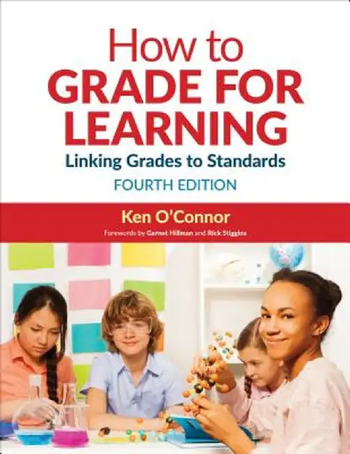 How to Grade for Learning: Linking Grades to Standards by Ken O′connor