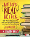 Writers Read Better: Narrative: 50+ Paired Lessons That Turn Writing Craft Work Into Powerful Genre Reading by M