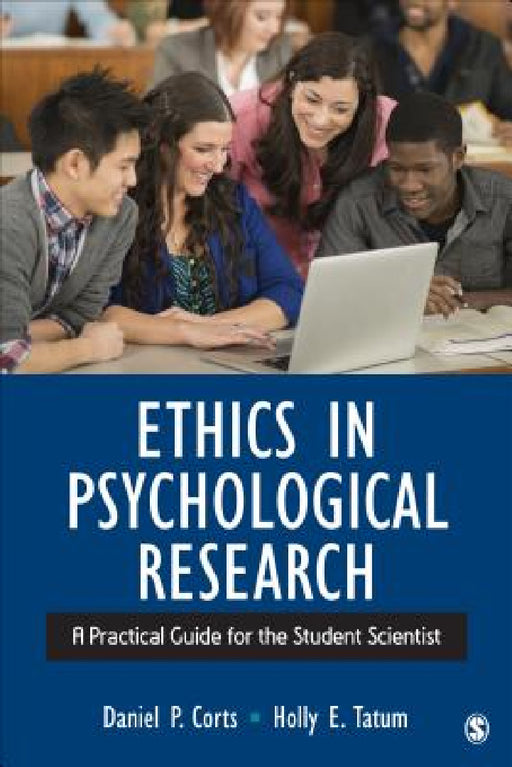 Ethics in Psychological Research: A Practical Guide for the Student Scientist by Daniel P. Corts, Holly E. Tatum