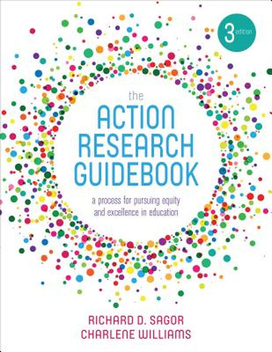 The Action Research Guidebook: A Process for Pursuing Equity and Excellence in Education by Richard
