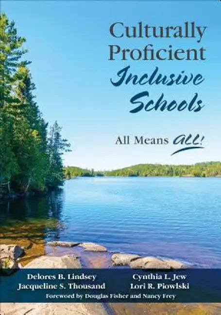 Culturally Proficient Inclusive Schools: All Means ALL! by Delores B. Lindsey
