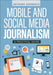 Mobile and Social Media Journalism: A Practical Guide by Anthony