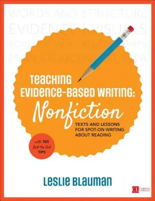 Teaching Evidence-Based Writing: Nonfiction: Texts and Lessons for Spot-On Writing About Reading by Leslie