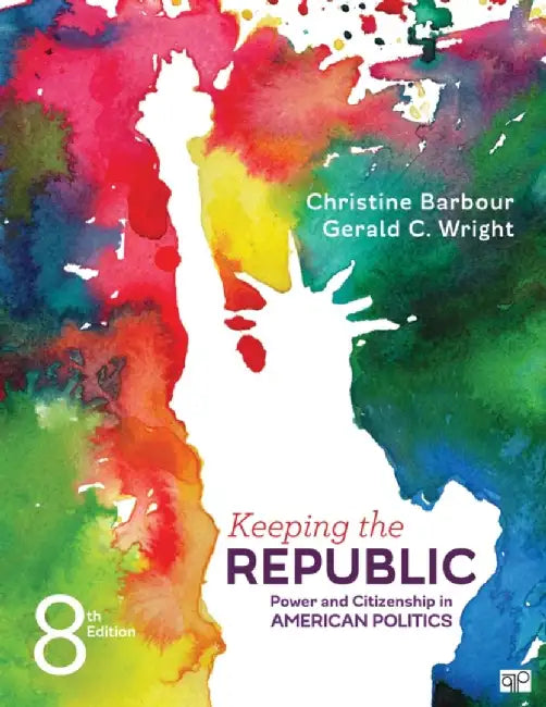 Keeping the Republic; Power and Citizenship in American Politics by Christine Barbour, Gerald Wright