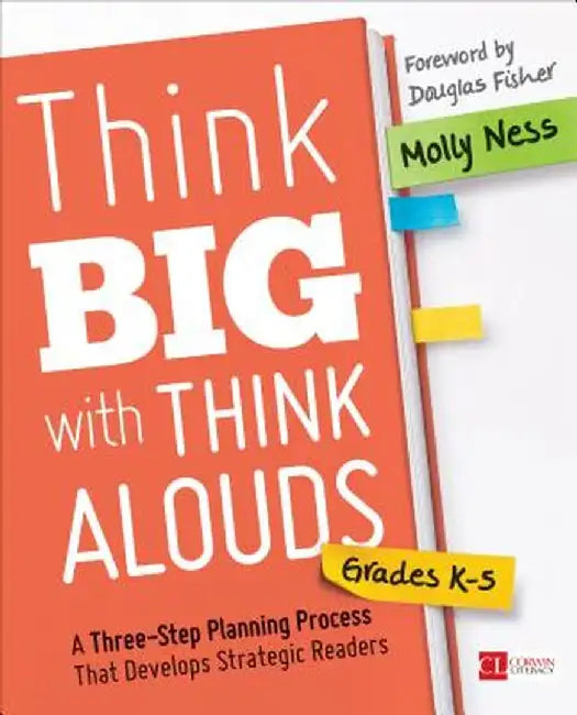 Think Big With Think Alouds, Grades K-5: A Three-Step Planning Process That Develops Strategic Readers by Molly