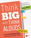 Think Big With Think Alouds, Grades K-5: A Three-Step Planning Process That Develops Strategic Readers by Molly