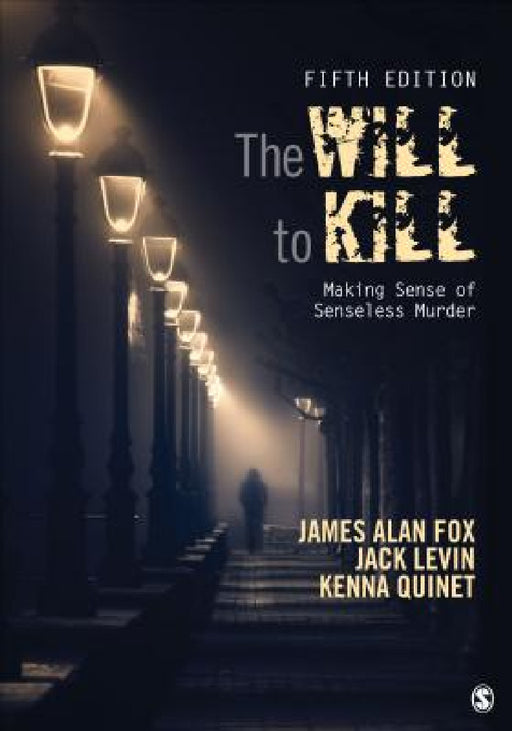 The Will To Kill: Making Sense of Senseless Murder by James Alan Fox, Jack Levin, Kenna Quinet