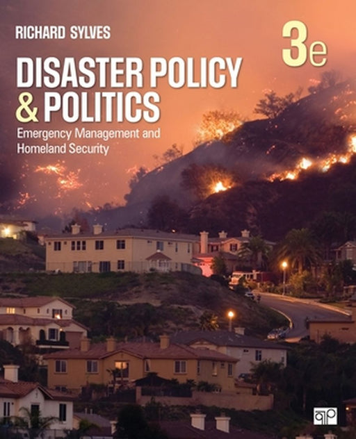 Disaster Policy and Politics:Emergency Management and Homeland Security by Sylves