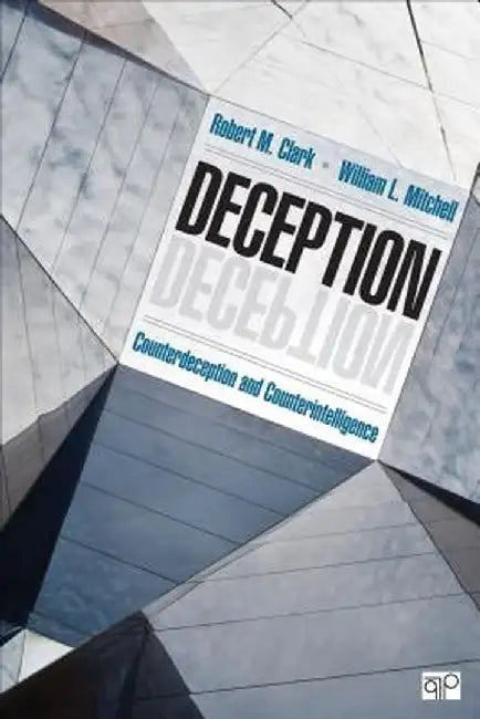 Deception: Counterdeception and Counterintelligence by Robert M. Clark