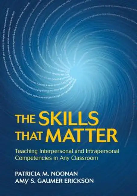 The Skills That Matter: Teaching Interpersonal and Intrapersonal Competencies in Any Classroom by Patricia