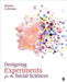 Designing Experiments for the Social Sciences: How to Plan, Create, and Execute Research Using Experiments by Renita Coleman