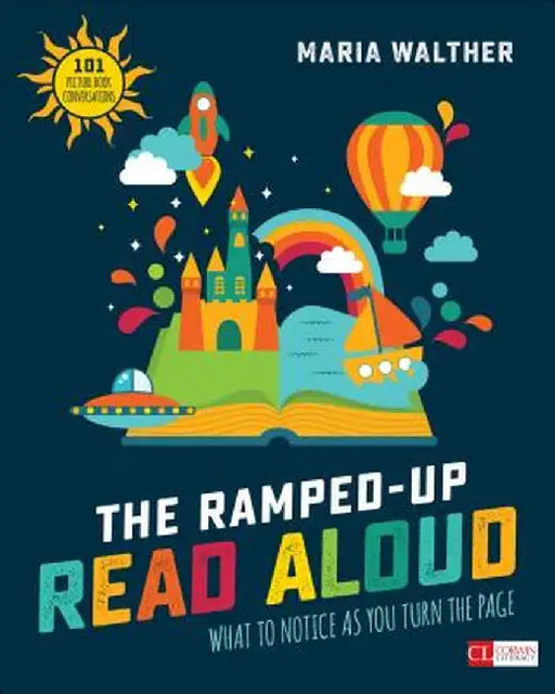 The Ramped-Up Read Aloud: What to Notice as You Turn the Page [Grades PreK-3] by Maria