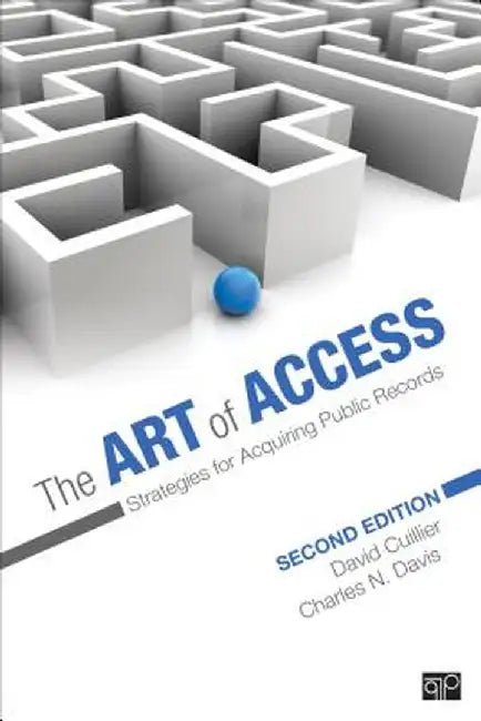 The Art of Access: Strategies for Acquiring Public Records by David