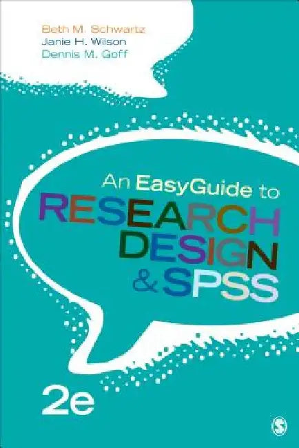 An Easyguide to Research Design & SPSS by Beth M. Schwartz