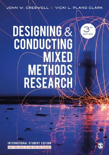 Designing and Conducting Mixed Methods Research - International Student Edition by John W. Creswell