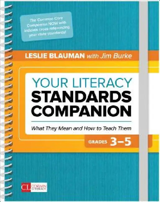 Your Literacy Standards Companion, Grades 3-5: What They Mean and How to Teach Them by Leslie A. Blauman