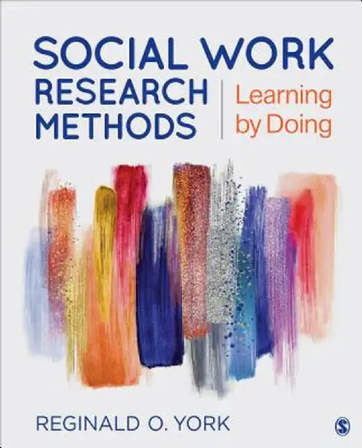 Social Work Research Methods: Learning by Doing by Reginald