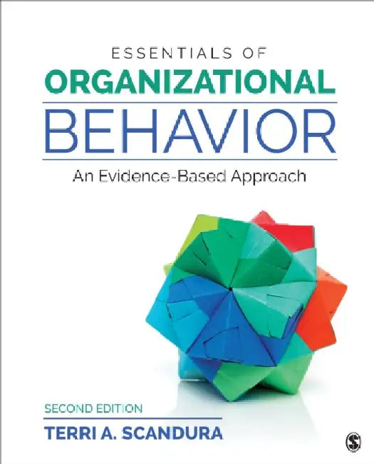 Essentials of Organizational Behavior: An Evidence-Based Approach