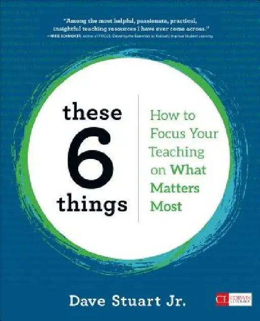 These 6 Things: How to Focus Your Teaching on What Matters Most by David R. Stuart