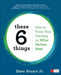 These 6 Things: How to Focus Your Teaching on What Matters Most by David R. Stuart