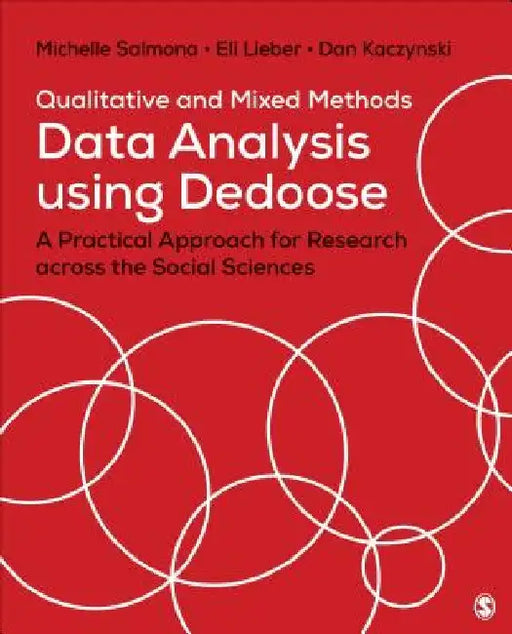 Qualitative and Mixed Methods Data Analysis Using Dedoose: A Practical Approach for Research Across the Social Sciences by Michelle Salmona