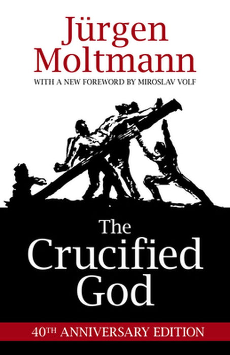 The Crucified God by Jurgen Moltmann