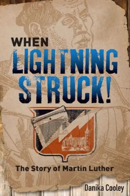When Lightning Struck!: The Story of Martin Luther by Danika Cooley
