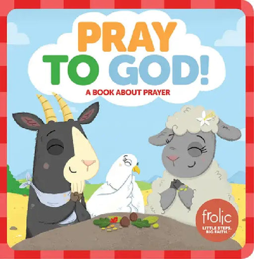Pray to God: A Book about Prayer by Jennifer Hilton