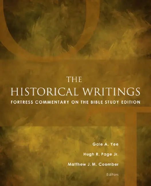 The Historical Writings: Fortress Commentary on the Bible Study Edition by Matthew J. M. Coomber, Hugh R. Page, Gale a. Yee